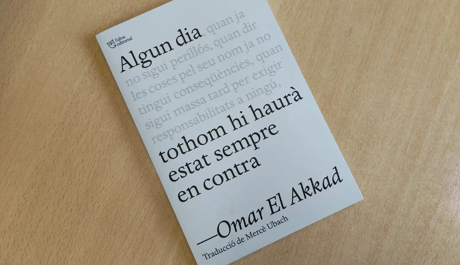 Algun dia tothom hi haurà estat sempre en contra (El Akkad, Omar)